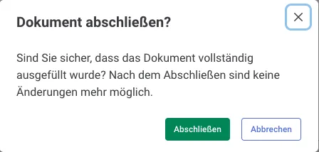 Rückfrage Dokument abschließen? mit den Knöpfen Abschließen und Abbrechen